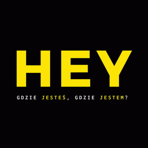 Hey : Gdzie Jesteś, Gdzie Jestem?